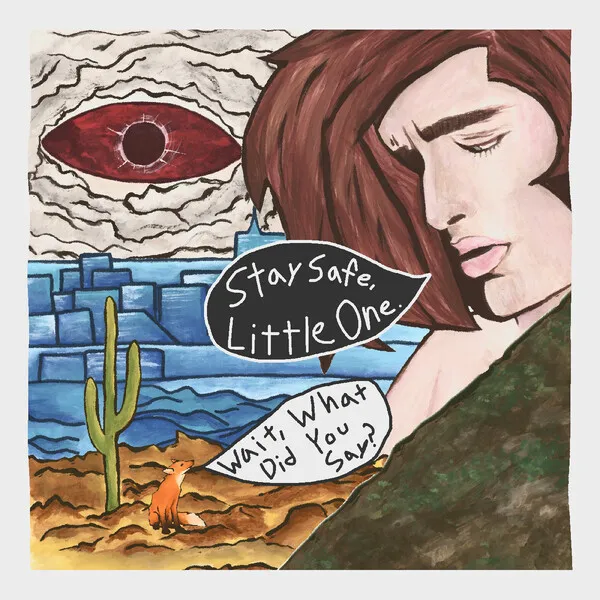 Wait, What Did You Say? – Stay Safe, Little One