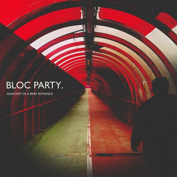 Anatomy of a Brief Romance – Bloc Party